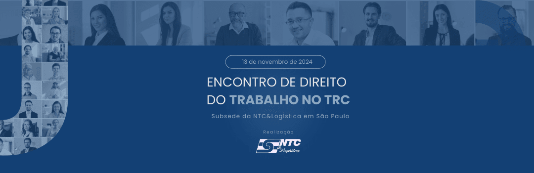 NTC&Logística realiza Encontro de Direito do Trabalho no TRC, em São Paulo